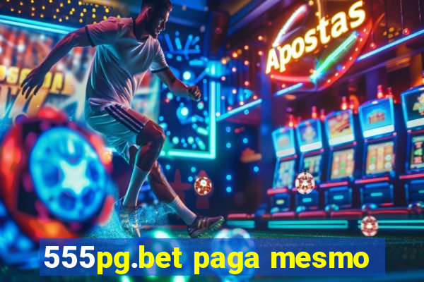 555pg.bet paga mesmo